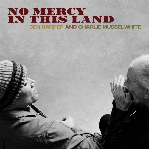 HARPER, BEN AND CHARLIE MUSSELWHITE - NO MERCY IN THIS LANDHARPER, BEN AND CHARLIE MUSSELWHITE - NO MERCY IN THIS LAND.jpg